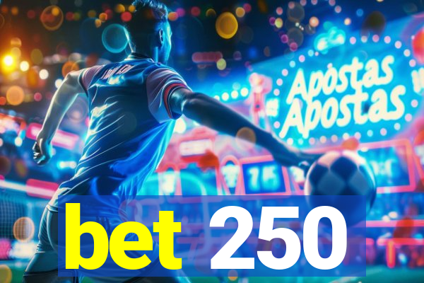 bet 250